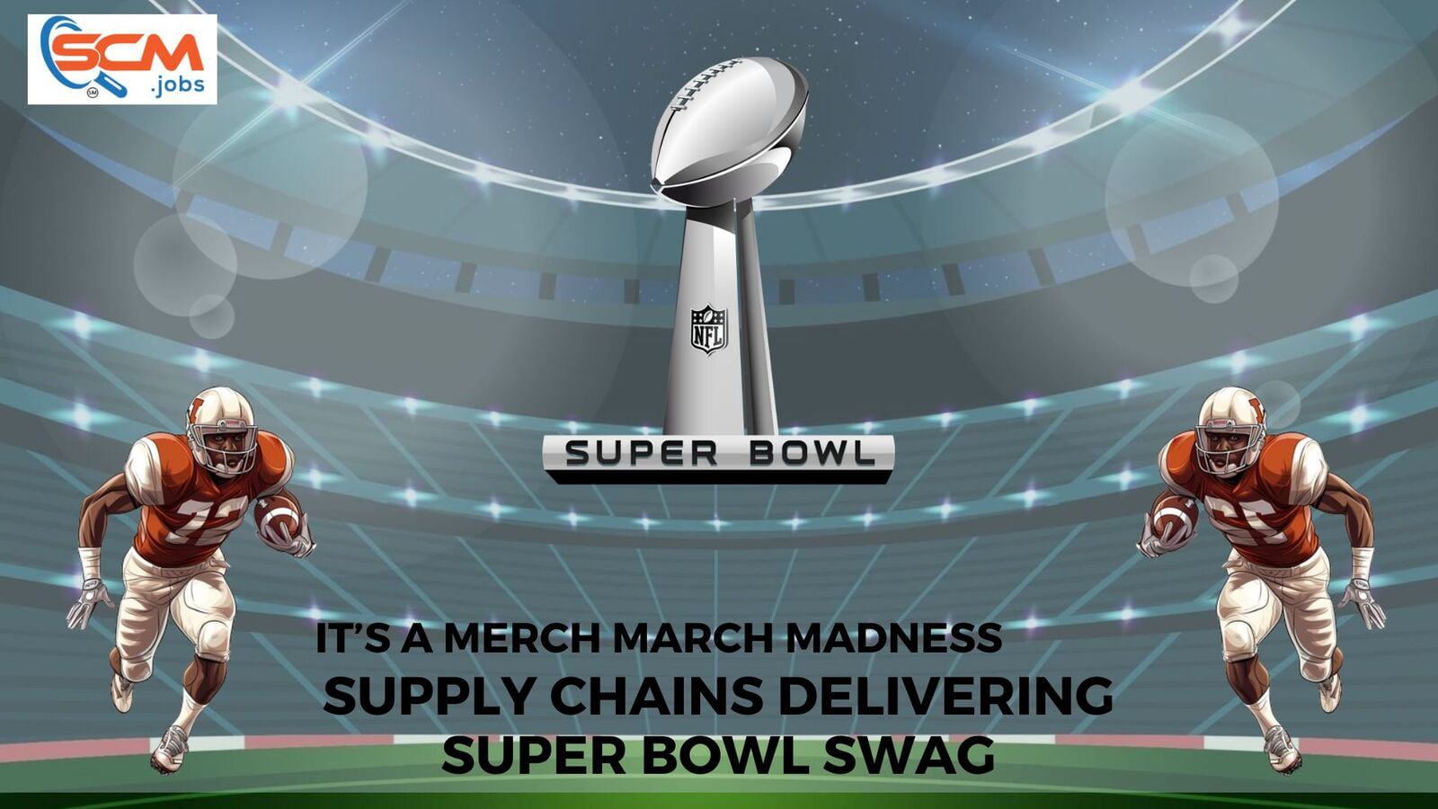 It’s a Merch March Madness: Supply Chains Delivering Super Bowl Swag